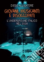 Giovani, musicanti e disoccupati: L’underground italico nel 2020. E-book. Formato EPUB