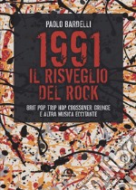 1991 Il risveglio del rock: Brit pop, trip hop, crossover, grunge e altra musica eccitante. E-book. Formato EPUB ebook