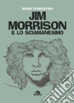 Jim Morrison e lo sciamanesimo. E-book. Formato EPUB