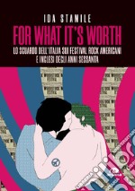 For what it's worth: Lo sguardo dell’Italia sui festival rock americani e inglesi degli anni Sessanta. E-book. Formato EPUB ebook