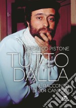 Tutto Dalla: Il racconto di 304 canzoni. E-book. Formato EPUB