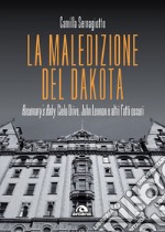 La maledizione del Dakota: Rosemary’s Baby, Cielo Drive, John Lennon e altri fatti oscuri. E-book. Formato EPUB ebook