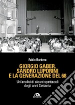 Giorgio Gaber, Sandro Luporini e la generazione del 68: Un’analisi di alcuni spettacoli degli anni Settanta. E-book. Formato EPUB ebook