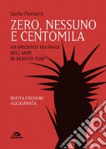 Zero, nessuno e centomila: Lo specifico teatrale nell’arte di Renato Zero. E-book. Formato EPUB ebook