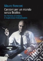 Canzoni per un mondo senza Beatles. E-book. Formato EPUB ebook