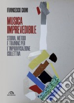 Musica imprevedibile: Storia, metodi e training per l’improvvisazione collettiva. E-book. Formato EPUB ebook