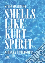 Smells like Kurt spirit: Nirvana e filosofia. E-book. Formato EPUB ebook