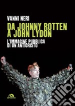 Da Johnny Rotten a John Lydon. E-book. Formato EPUB ebook