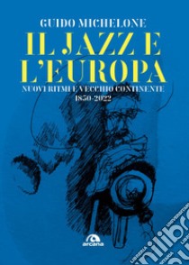 Il jazz e l'Europa. E-book. Formato EPUB ebook di Guido Michelone