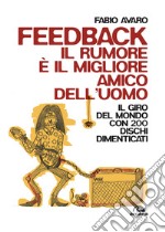 Feedback. Il rumore è il migliore amico dell'uomo. E-book. Formato EPUB ebook