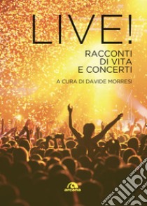 Live!: Racconti di vita e concerti. E-book. Formato EPUB ebook di Aa Vv