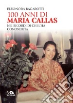 100 anni di Maria Callas: Nei ricordi di chi l'ha conosciuta. E-book. Formato EPUB ebook