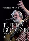 Tutto Guccini: Il racconto di 174 canzoni. E-book. Formato EPUB ebook