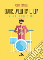 Quattro anelli tra le dita: Vita di Ringo Starr. E-book. Formato EPUB