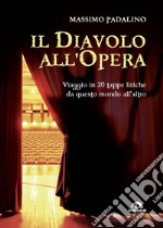 Il diavolo all'opera: Viaggio in 20 tappe liriche da questo mondo all'altro. E-book. Formato EPUB ebook