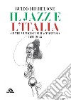 Il jazz e l'Italia: Cento musicisti si raccontano 1923-2023. E-book. Formato EPUB ebook