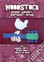 Woodstock: Ricordi, aneddoti, sentimenti diffusi. E-book. Formato EPUB ebook