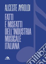 Fatti e misfatti dell'industria musicale italiana. E-book. Formato EPUB ebook