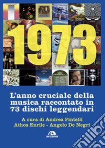 1973: L’anno cruciale della musica raccontato in 73 dischi leggendari. E-book. Formato EPUB ebook di Andrea Pintelli