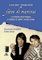 Facce di marinai: L'avventura mediterranea di Fabrizio De Andrè e Mauro Pagani. E-book. Formato EPUB ebook