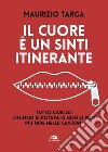 Il cuore è un sinti itinerante: Tutto quello che non si poteva o non si puòpiù dire nelle canzoni. E-book. Formato EPUB ebook di Maurizio Targa