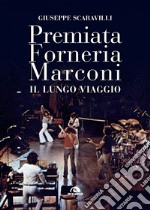 Premiata Forneria Marconi: Il lungo viaggio. E-book. Formato EPUB ebook