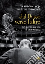 Dal basso verso l'altro: un giorno e la vita di un musicista. E-book. Formato EPUB