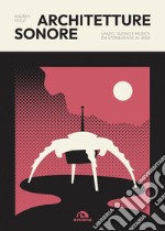 Architetture sonore: Spazio, suono e musica da Stonehenge al web. E-book. Formato EPUB ebook