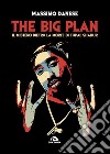 The big plan: Il mistero dietro la morte di Tupac Shakur. E-book. Formato EPUB ebook