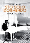 Sto solo dormendo: Lennon e filosofia. E-book. Formato EPUB ebook di Stefano Scrima