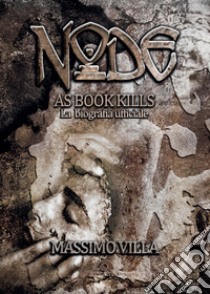 Node. As book kills: La biografia ufficiale. E-book. Formato EPUB ebook di Massimo Villa