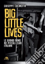 Big little lives: Le grandi band nei piccoli club italiani. E-book. Formato EPUB ebook