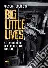 Big little lives: Le grandi band nei piccoli club italiani. E-book. Formato EPUB ebook di Giuseppe Cucinotta