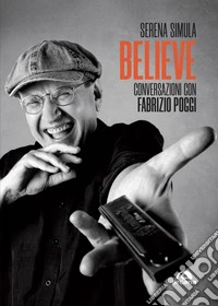 Believe: Conversazioni con Fabrizio Poggi. E-book. Formato EPUB ebook