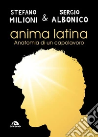 Anima latina: Anatomia di un capolavoro. E-book. Formato EPUB ebook