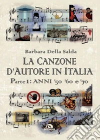La canzone d'autore in Italia: Parte I: Anni '50 '60 e '70. E-book. Formato EPUB ebook