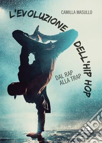 L'evoluzione dell'hip hop: Dal rap alla trap. E-book. Formato EPUB ebook
