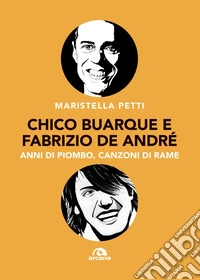 Chico Barque e Fabrizio de Andrè: Anni di piombo, canzoni di rame. E-book. Formato EPUB ebook