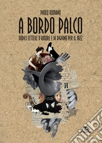 A bordo palco: Dodici letteree d'amore e di digiuno per il jazz. E-book. Formato EPUB ebook