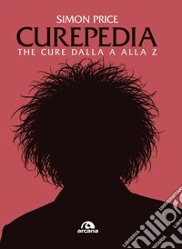 Curepedia: The Cure dalla A alla Z. E-book. Formato EPUB ebook
