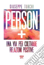 Person +: Una via per coltivare relazioni positive. E-book. Formato EPUB ebook