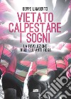 Vietato calpestare i sogni: La rivoluzione degli elefanti rosa. E-book. Formato EPUB ebook