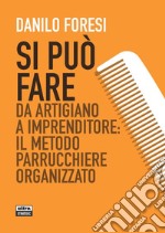 Si può fare: Da artigiano a imprenditore: il metodo parrucchiere organizzato. E-book. Formato EPUB