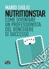 Nutritionstar: Come diventare un coach nutrizionale di successo. E-book. Formato EPUB ebook di Mario Giglio