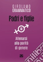 Padri e figlie: Allenarsi alla parità di genere. E-book. Formato EPUB ebook