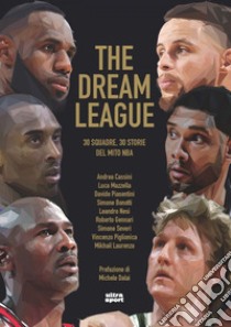 The dream league: 30 squadre, 30 storia del mito NBA. E-book. Formato EPUB ebook di Luca Mazzella