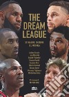 The dream league: 30 squadre, 30 storia del mito NBA. E-book. Formato EPUB ebook