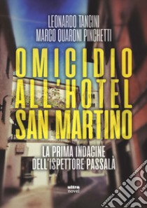 Omicidio all'hotel San Martino: La prima indagine dell’ispettore Passalà. E-book. Formato EPUB ebook di Leonardo Tancini