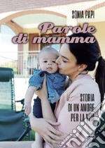 Parole di mamma: Storie di un amore per la vita. E-book. Formato EPUB ebook