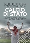 Calcio di stato: Il mondiale in Quatar e non solo: come lo sportwashing sta cambiando la geopolitica del pallone. E-book. Formato EPUB ebook